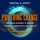 POWERING CHANGE: The Hidden Resource to Unleash Potential, Productivity, and Profits Audiobook