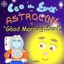 Leo the Lynx as ASTROLYNX in 'Good Morning, Sun!': Join ASTROLYNX in this new adventure into outer space!, Leo Dalynx