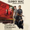Gunny Mac Private Detective: Trouble in Chinatown Audiobook