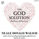 The God Solution: The Power of Pure Love Audiobook