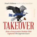 Takeover: How a Conservative Student Club Captured the Supreme Court Audiobook