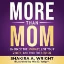 More Than Mom: Embrace The Journey, Live Your Vision, And Find The Lesson Audiobook