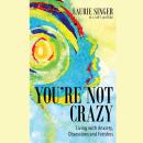 You’re Not Crazy: Living with Anxiety, Obsessions and Fetishes Audiobook