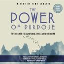 The Power of Purpose: The Secret to Achieving a Full and Rich Life Audiobook