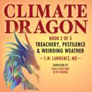 Climate Dragon: Treachery, Pestilence & Weirding Weather Audiobook