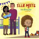 The Adventures of Ellie and Eve: Ellie Meets The New Baby Audiobook