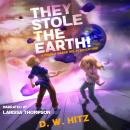 They Stole the Earth!: A Middle Grade Sci-Fi Adventure Audiobook