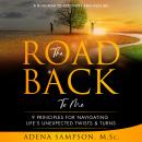 Road Back to Me: 9 Principles for Navigating Life’s Unexpected Twists & Turns, Adena Sampson