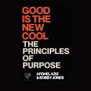 Good is the New Cool: Principles of Purpose Audiobook