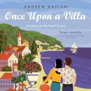 Once Upon a Villa: Adventures on the French Riviera Audiobook