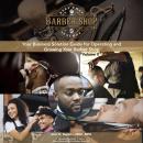Keep That Seat Hot!: Your Business Solution Guide for Operating and Growing Your Barbershop Audiobook