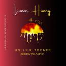 Lunar Honey: A Collection of Poetry, Holly R. Toomer
