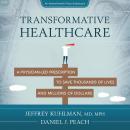 Transformative Healthcare: A Physician-Led Prescription to Save Thousands of Lives and Millions of D Audiobook