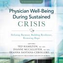 Physician Well-Being During Sustained Crisis: Defusing Burnout, Building Resilience, Restoring Hope Audiobook