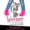 They Call Me Weener: 55 Short Giggle-Producing Chin Wags Audiobook