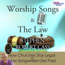 Worship Songs and the Law: How Churches Stay Legal and How Songwriters Get Paid Audiobook