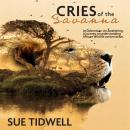 Cries of the Savanna: An Adventure. An awakening. A journey to understanding African wildlife conser Audiobook