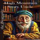 High Mountain Story Uncle - the BIOGRAPHY Audiobook