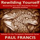 Rewilding Yourself: Discovering Your Soul's Deep Roots Through Shamanic Practices Audiobook