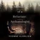 Memoirs of a Reluctant Archaeologist: an Elise Marquette adventure Audiobook