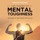 The Power of Mental Toughness: Techniques for Peak Athletic Performance Audiobook