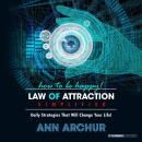 How To Be Happy - The Law of Attraction Simplified: Daily Strategies That Will Change Your Life! Audiobook