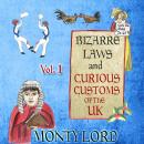 Bizarre Laws & Curious Customs of the UK: Volume 1 Audiobook