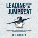 Leading From The Jumpseat: How to Create Extraordinary Opportunities by Handing Over Control Audiobook