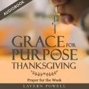 Grace for Purpose and Thanksgiving: Prayer for the Week Audiobook
