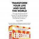 Transform Your Life And Save The World: Through The Dreamed Of Arrival Of The Rehabilitating Biologi Audiobook