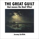 The Great Guilt that causes the Deaf Effect Audiobook