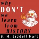 Why Don't We Learn From History?: B. H. Liddell Hart Audiobook