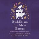 Buddhism for Meat Eaters: Simple Wisdom for a Kinder World Audiobook