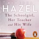 The Schoolgirl, Her Teacher and his Wife Audiobook
