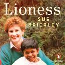 Lioness: The extraordinary untold story of Sue Brierley, mother of Saroo, the boy known as LION Audiobook