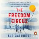 Freedom Circus: One family’s death-defying act to escape the Nazis and start a new life in Australia, Sue Smethurst