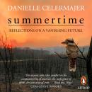 Summertime: Reflections on a vanishing future Audiobook