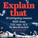 Explain That: 31 intriguing reasons why from The Age and The Sydney Morning Herald Audiobook