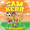A New Knight: Sam Kerr: Kicking Goals #2 Audiobook
