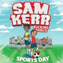 Sports Day: Sam Kerr: Kicking Goals #3 Audiobook