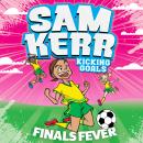 Finals Fever: Sam Kerr: Kicking Goals #4 Audiobook