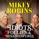 Idiots, Follies and Misadventures