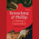 Bennelong and Phillip: A History Unravelled Audiobook