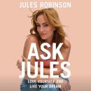 Ask Jules: Love yourself and live your dream Audiobook