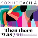 Then There Was You: Captivating true life stories of self-discovery and reinvention Audiobook