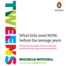 Tweens: Navigating friendships, moods, technology, boundaries, body image and the road ahead Audiobook
