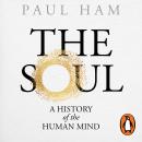 The Soul: A History of the Human Mind Audiobook