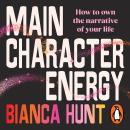 Main Character Energy: How to own the narrative of your life Audiobook