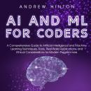 AI and ML for Coders: A Comprehensive Guide to Artificial Intelligence and Machine Learning Techniqu Audiobook