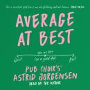 Average at Best: A memoir from the creator of Pub Choir® Audiobook